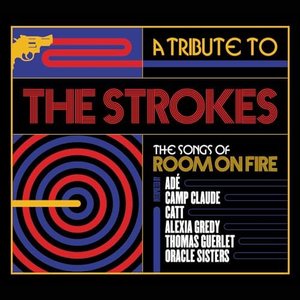 A Tribute to The Strokes: The Songs of Room on Fire [Explicit]