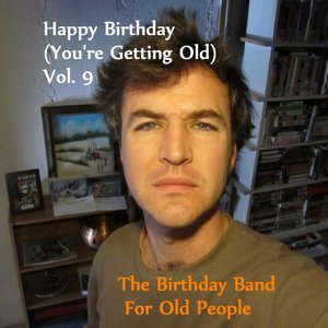 Happy Birthday (You're Getting Old) Vol. 9
