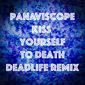Kiss Yourself to Death (Deadlife Remix)
