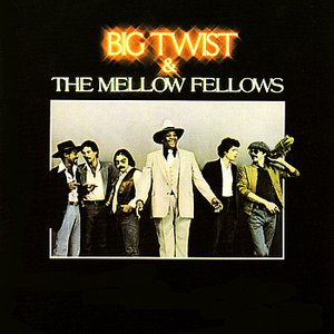 Big Twist & The Mellow Fellows