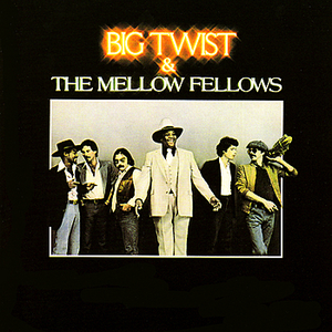 Big Twist & The Mellow Fellows - Big Twist & The Mellow Fellows - Zortam Music