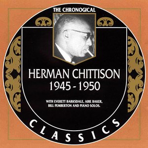 The Chronological Classics: Herman Chittison 1945-1950