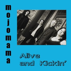 Alive and Kickin'