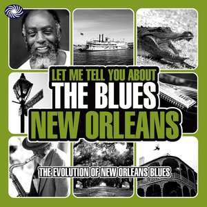 Let Me Tell You About The Blues: New Orleans