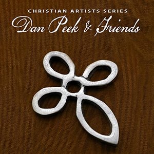 Christian Artists Series: Dan Peek & Friends