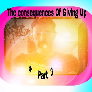 Image for '*The Consequences Of Giving Up ★part 3★disc 3★'