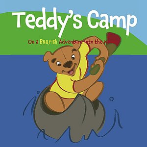 Teddy's Camp: On a Bearish Adventure Into the Woods
