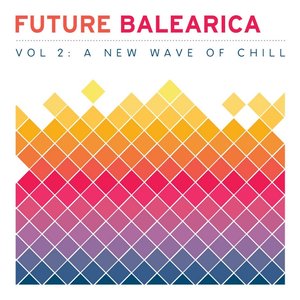 Future Balearica Vol 2 - A New Wave Of Chill