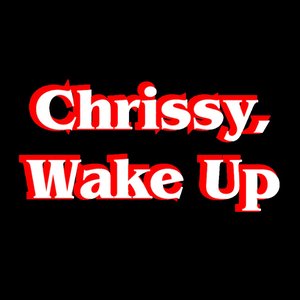 Chrissy, Wake Up - Single