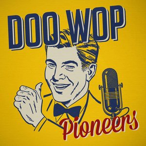 Doo Wop Pioneers