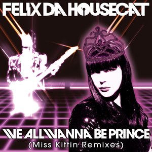 We All Wanna Be Prince (Miss Kittin Remixes)