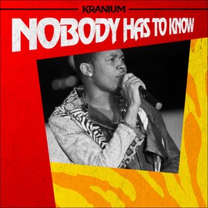 Nobody Has To Know - Single