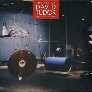 The Art of David Tudor (1963-1992), Vol. 1