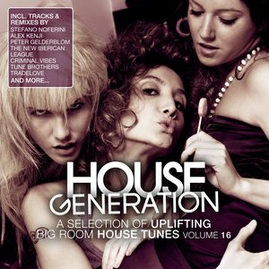 House Generation, Vol. 16 (A Selection of Uplifting Big Room House Tunes)