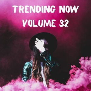 Trending. Now Volume 32