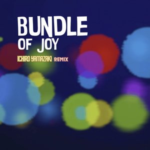 Bundle of Joy (Ichiro Yamazaki Remix)
