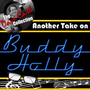 Another Take On Buddy Holly - [The Dave Cash Collection]