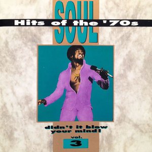 Soul Hits Of The '70s - Didn't It Blow Your Mind, Vol. 3