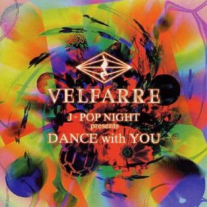 VELFARRE J-POP NIGHT presents DANCE with YOU