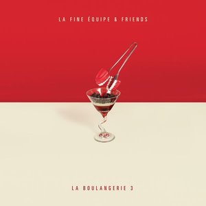 La Boulangerie, vol. 3 (La Fine Équipe & Friends)