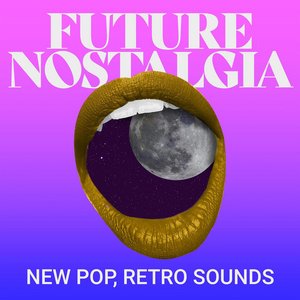 Future Nostalgia - New Pop, Retro Sounds