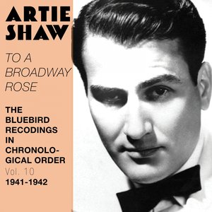 To a Broadway Rose (The Bluebird Recordings in Chronological Order, Vol. 10 - 1941 - 1942)