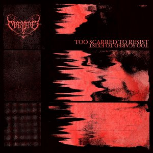 Too Scarred To Resist - Too Scared To Exist