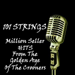 101 Strings - Million Seller Hits From the Golden Age of the Crooners - Zortam Music