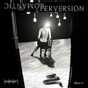 Romantic Perversion (Part Three)