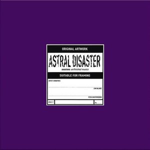 Astral Disaster Sessions Un/Finished Musics