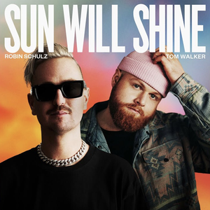 Robin Schulz - Robin Schulz & Tom Walker - Sun Will Shine Lyrics - Zortam Music