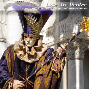 Love in Venice: Romantic Chillout and Lounge Music, Vol. 2