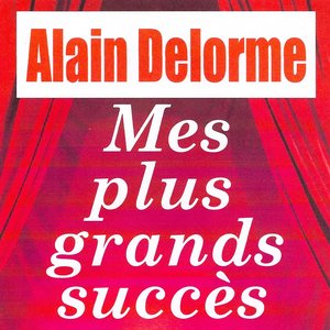 Mes plus grands succès - Alain Delorme