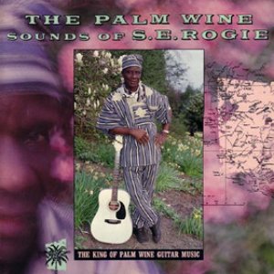 The Palm Wine Sounds of S.E. Rogie