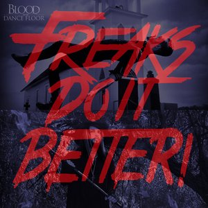 Freaks Do It Better! (Feat. Kerry Louise)