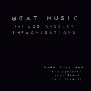 Beat Music: The Los Angeles Improvisations (feat. Tim Lefebvre, Jeff Babko & Troy Zeigler)