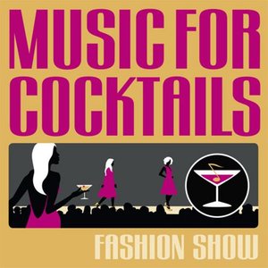 Music for Cocktails: Fashion Show