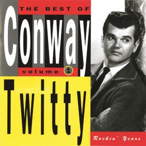 The Best Of Conway Twitty Volume 1: Rockin' Years