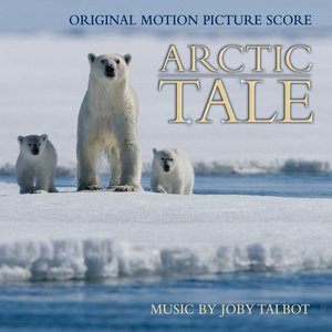 Arctic Tale (Original Motion Picture Score)