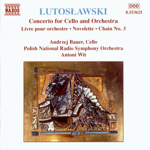 Cello Concerto / Livre Pour Orchestre / Novelette / Chain III (Polish National radio Symphony Orchestra feat. conductor: Antoni Wit) cover