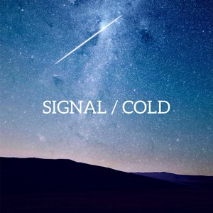 Signal / Cold