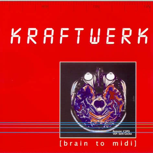 Kraftwerk - Brain To Midi - Zortam Music