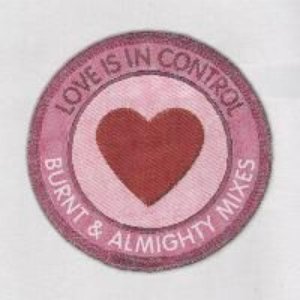 Love Is In Control (Burnt & Almighty Mixes)