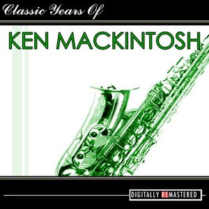 Classic Years of Ken Mackintosh