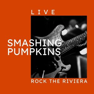 Smashing Pumpkins Live: Rock The Riviera