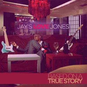 Jay's Love Jones (Based on a True Story)