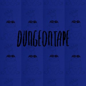 DUNGEONTAPE [Explicit]