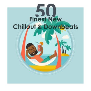 50 Finest New Chillout & Downbeats