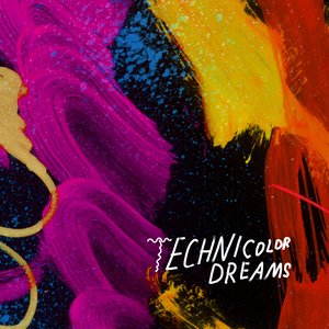 Technicolor Dreams