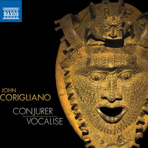 Corigliano: Conjurer & Vocalise